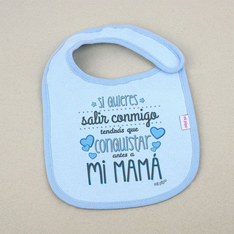 Babero Si quieres salir conmigo tendrás que conquistar antes a mi Mamá - Mikeko