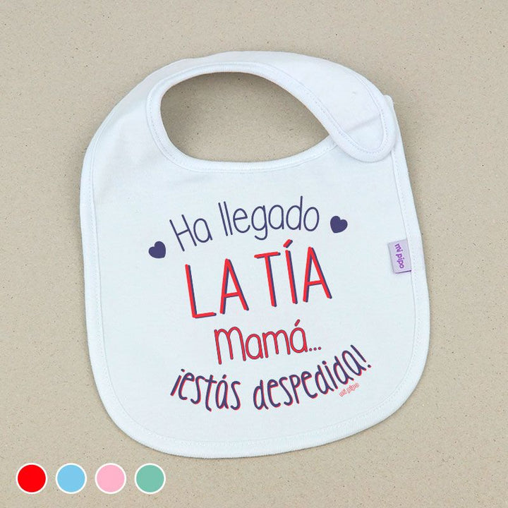 Babero Divertido Ha llegado la Tía, Mamá...¡estás despedida!