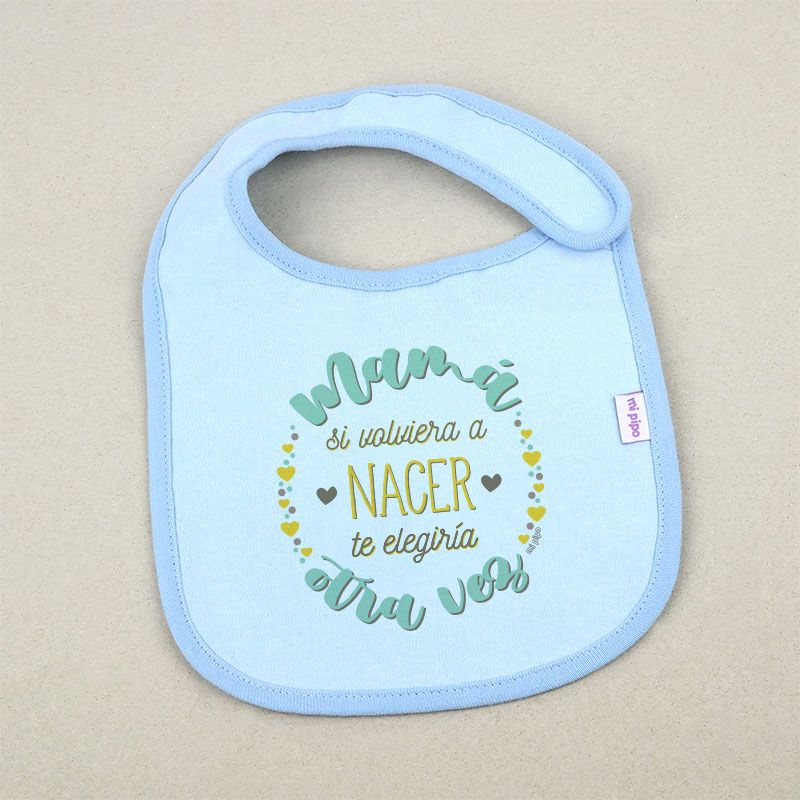 Babero Divertido Mamá si volviera a nacer te elegiría otra vez - Mikeko