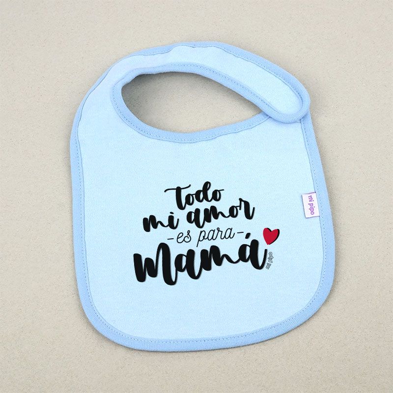 Babero Divertido Todo mi amor es para Mamá corazoncito - Mikeko